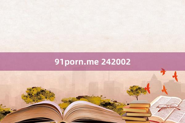 91porn.me 242002